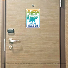 Load image into Gallery viewer, Alaska Cruise Magnet - Alaska is Calling and We Must Go - Several Colors