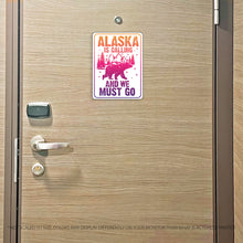 Load image into Gallery viewer, Alaska Cruise Magnet - Alaska is Calling and We Must Go - Several Colors