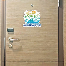Load image into Gallery viewer, Anniversary Trip Cruise Magnet - Punny Oh Ship! It's an Anniversary Trip - Several Colors