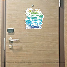 Load image into Gallery viewer, Cruisin and Boozin with my Besties - Funny Cruise Magnet - Several Colors