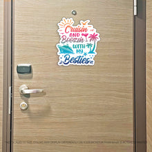 Load image into Gallery viewer, Cruisin and Boozin with my Besties - Funny Cruise Magnet - Several Colors