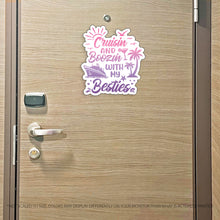 Load image into Gallery viewer, Cruisin and Boozin with my Besties - Funny Cruise Magnet - Several Colors