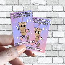 Load image into Gallery viewer, Funny Book Sticker - Ice Coffee Lover - All I Need is Iced Coffee & Spicy Books