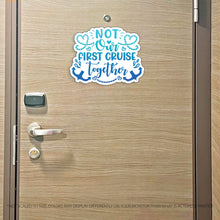 Load image into Gallery viewer, Funny Not Our First Cruise Together - Cruise Magnet - Several Colors