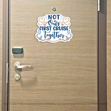 Load image into Gallery viewer, Funny Not Our First Cruise Together - Cruise Magnet - Several Colors