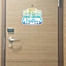 Load image into Gallery viewer, Funny Not Our First Cruise Together - Cruise Magnet - Several Colors