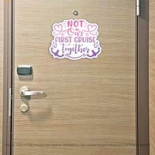 Load image into Gallery viewer, Funny Not Our First Cruise Together - Cruise Magnet - Several Colors