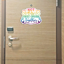Load image into Gallery viewer, Funny Not Our First Cruise Together - Cruise Magnet - Several Colors