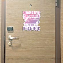 Load image into Gallery viewer, Funny Cruise Magnet - Shut Up Liver I Bought The Drink Package - Several Colors