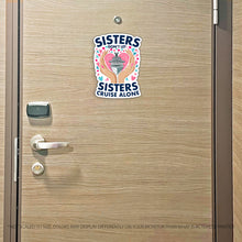 Load image into Gallery viewer, Sister Trip Cruise Magnet - Sisters Don't Let Sisters Cruise Alone - Several Colors