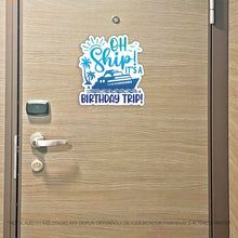 Load image into Gallery viewer, Birthday Trip Cruise Magnet - Punny Oh Ship! It's a Birthday Trip - Several Colors