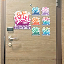 Load image into Gallery viewer, Birthday Trip Cruise Magnet - Punny Oh Ship! It's a Birthday Trip - Several Colors