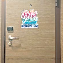 Load image into Gallery viewer, Birthday Trip Cruise Magnet - Punny Oh Ship! It's a Birthday Trip - Several Colors