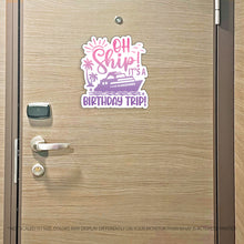 Load image into Gallery viewer, Birthday Trip Cruise Magnet - Punny Oh Ship! It's a Birthday Trip - Several Colors