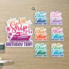 Load image into Gallery viewer, Birthday Trip Cruise Magnet - Punny Oh Ship! It's a Birthday Trip - Several Colors
