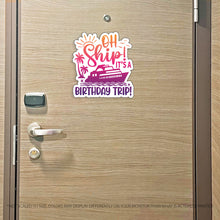 Load image into Gallery viewer, Birthday Trip Cruise Magnet - Punny Oh Ship! It's a Birthday Trip - Several Colors