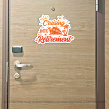 Load image into Gallery viewer, Retirement Cruise- Cruising into Retirement - Punny Cruise Magnet - Several Colors