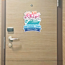 Load image into Gallery viewer, Custom Birthday Cruise Magnet - Oh Ship! It's a Birthday Trip - Several Colors