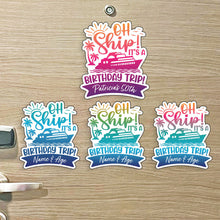 Load image into Gallery viewer, Custom Birthday Cruise Magnet - Oh Ship! It's a Birthday Trip - Several Colors