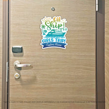 Load image into Gallery viewer, Custom Girls Trip Cruise Magnet - Oh Ship! It's a Girls Trip - Several Colors