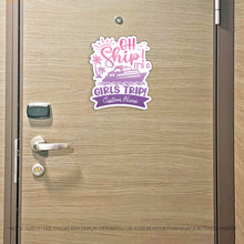 Load image into Gallery viewer, Custom Girls Trip Cruise Magnet - Oh Ship! It's a Girls Trip - Several Colors