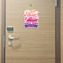 Load image into Gallery viewer, Custom Girls Trip Cruise Magnet - Oh Ship! It's a Girls Trip - Several Colors