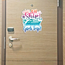Load image into Gallery viewer, Girl Trip Cruise Magnet - Punny Oh Ship! It's a Girls Trip - Several Colors