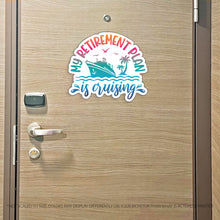 Load image into Gallery viewer, Retirement Cruise - Punny My Retirement Plan is Cruising Cruise Magnet - Several Colors