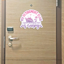 Load image into Gallery viewer, Retirement Cruise - Punny My Retirement Plan is Cruising Cruise Magnet - Several Colors