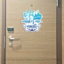 Load image into Gallery viewer, The Sea Makes Me Nauti - Punny Cruise Magnet - Several Colors