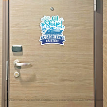 Load image into Gallery viewer, Custom Oh Ship! It's a "Custom" Trip & Custom Text for Banner - Custom Cruise Magnet - Several Colors
