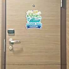 Load image into Gallery viewer, Custom Oh Ship! It's a "Custom" Trip & Custom Text for Banner - Custom Cruise Magnet - Several Colors