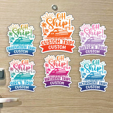 Load image into Gallery viewer, Custom Oh Ship! It's a "Custom" Trip & Custom Text for Banner - Custom Cruise Magnet - Several Colors