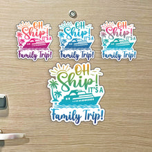 Load image into Gallery viewer, Family Trip Cruise Magnet - Punny Oh Ship! It's a Family Trip - Several Colors
