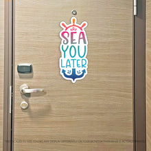 Load image into Gallery viewer, Sea You Later - Punny See You Later Cruise Magnet - Several Colors