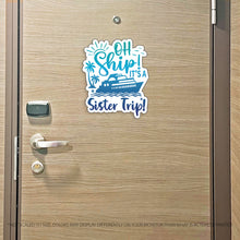 Load image into Gallery viewer, Sister Trip Cruise Magnet - Punny Oh Ship! It's a Girls Trip - Several Colors