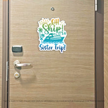 Load image into Gallery viewer, Sister Trip Cruise Magnet - Punny Oh Ship! It's a Girls Trip - Several Colors