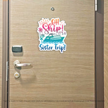 Load image into Gallery viewer, Sister Trip Cruise Magnet - Punny Oh Ship! It's a Girls Trip - Several Colors