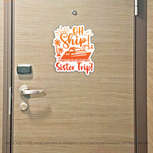 Load image into Gallery viewer, Sister Trip Cruise Magnet - Punny Oh Ship! It's a Girls Trip - Several Colors