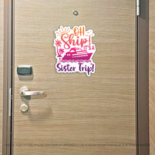 Load image into Gallery viewer, Sister Trip Cruise Magnet - Punny Oh Ship! It's a Girls Trip - Several Colors
