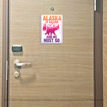 Load image into Gallery viewer, Alaska Cruise Magnet - Alaska is Calling and We Must Go - Several Colors
