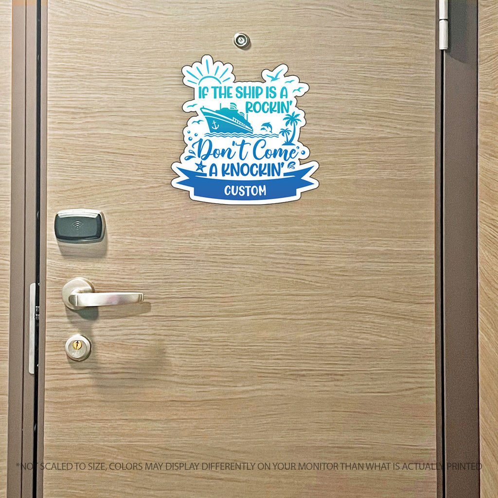 Custom If the Ship is a Rockin' Don't Come a Knockin' - Funny Custom Cruise Magnet - Several Colors