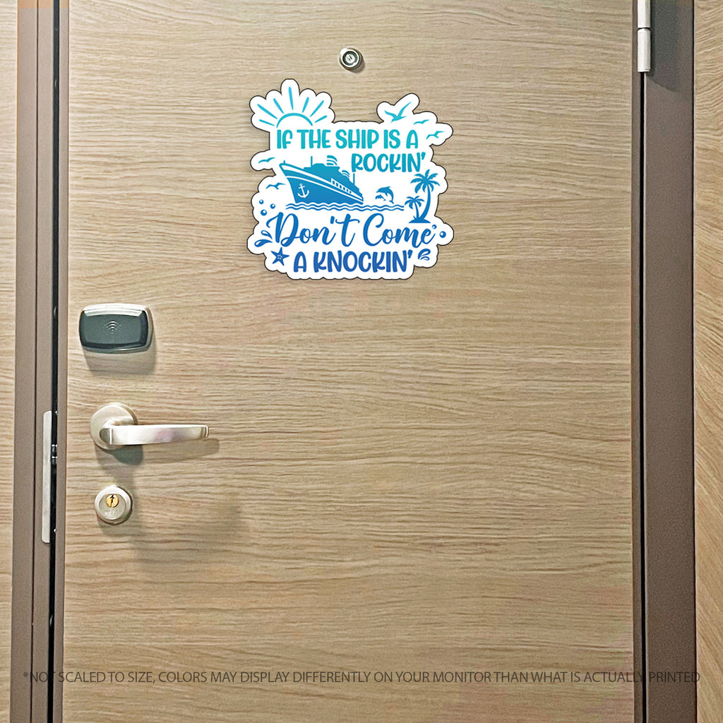 If the Ship is a Rockin' Don't Come a Knockin' - Colorful Punny Cruise Magnet - Several Colors
