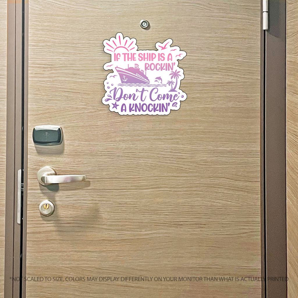 If the Ship is a Rockin' Don't Come a Knockin' - Colorful Punny Cruise Magnet - Several Colors