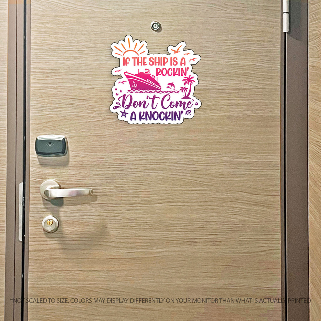 If the Ship is a Rockin' Don't Come a Knockin' - Colorful Punny Cruise Magnet - Several Colors