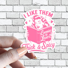 Load image into Gallery viewer, Funny Book Sticker - I Like Them Thick &amp; Spicy - Enemies to Lovers
