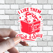 Load image into Gallery viewer, Funny Book Sticker - I Like Them Thick &amp; Spicy - Enemies to Lovers

