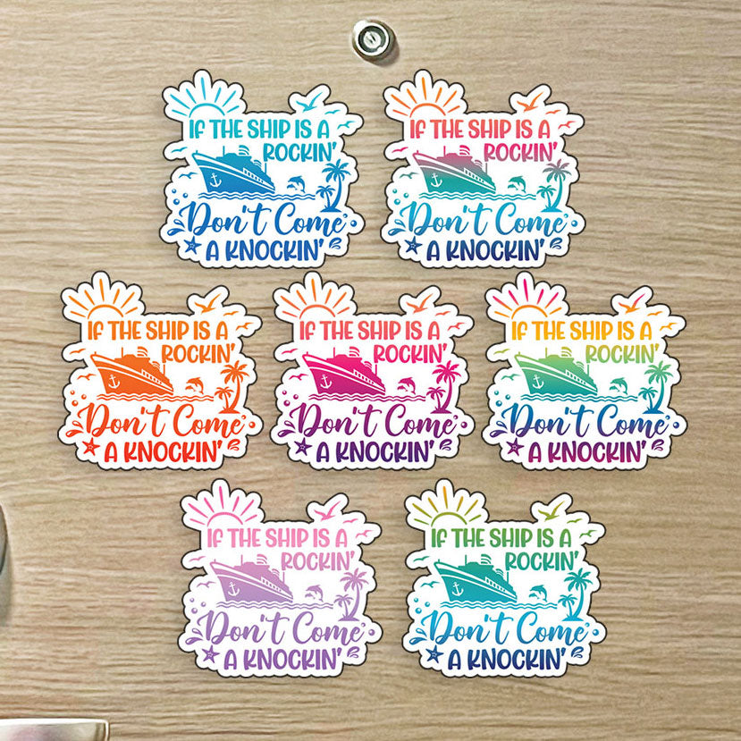 If the Ship is a Rockin' Don't Come a Knockin' - Colorful Punny Cruise Magnet - Several Colors