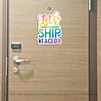 Funny Cruise Magnet - Punny Let's Get Ship Faced  - Several Colors