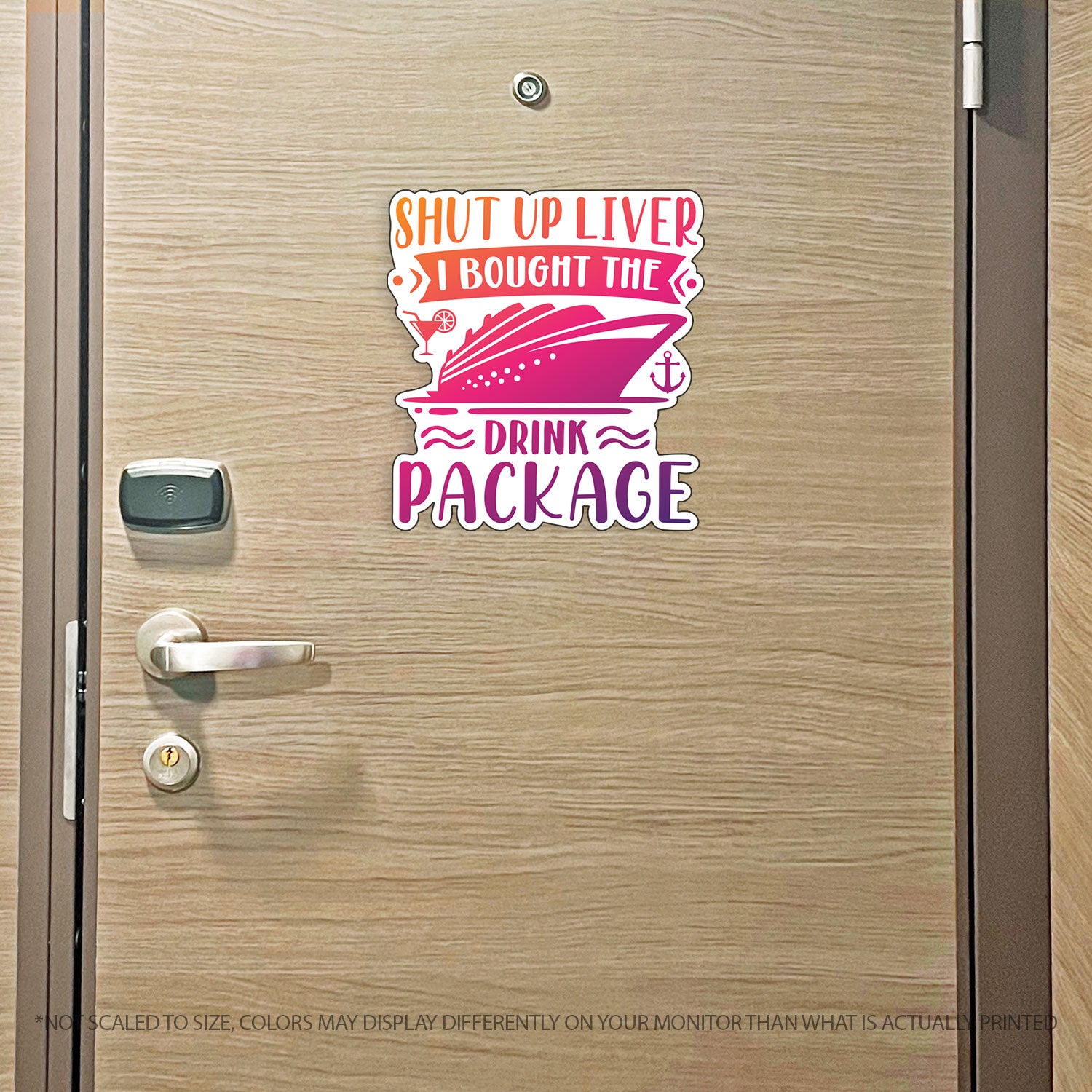 Funny Cruise Magnet - Shut Up Liver I Bought The Drink Package  - Several Colors